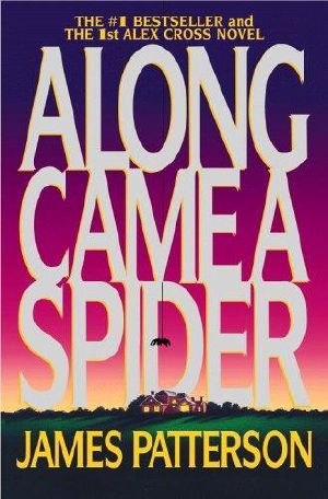 [Alex Cross 01] • Alex Cross 1 - Along Came a Spider